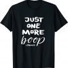 Just One More Boop I Promise T-Shirt