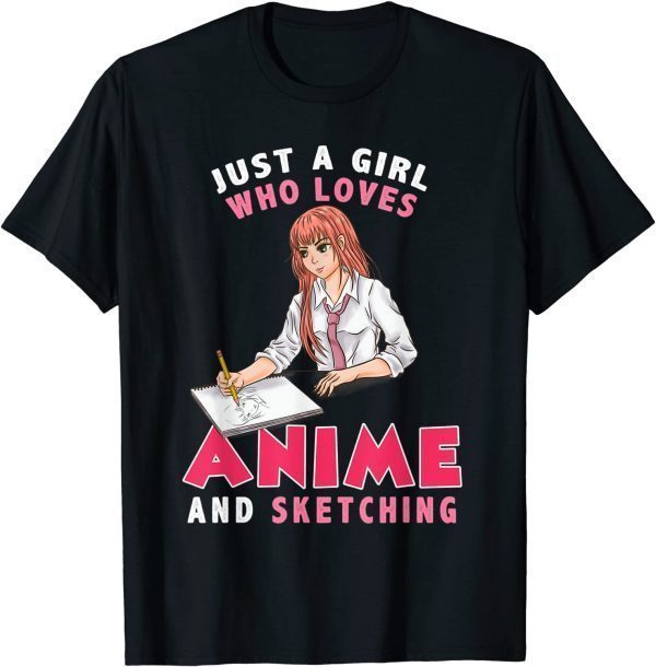 Kawaii Anime Girls Just A Girl Who Loves Anime And Sketching 2022 Shirt