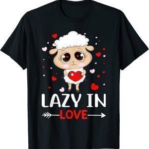 Lazy In Love Valentine's Day Love Hearts 2022 Shirt