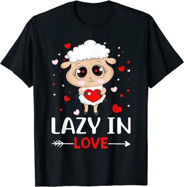 Lazy In Love Valentine's Day Love Hearts 2022 Shirt