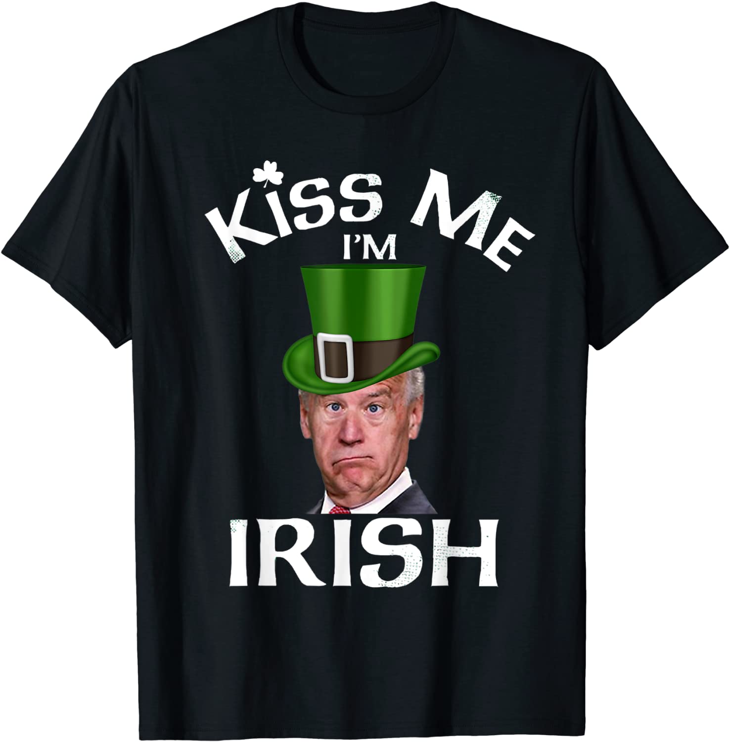Leprechaun Joe Biden Kiss Me I'm Irish President T-Shirt