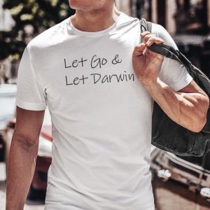 Let Go And Let Darwin 2022 Shirt