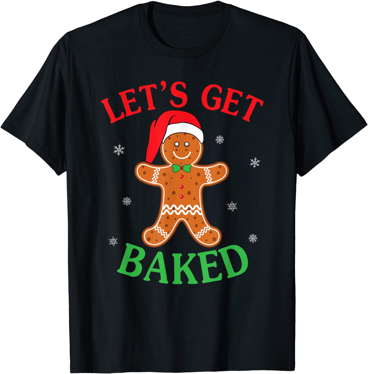 Let's Get Baked Gingerbread Christmas Cookie Baking Team T-Shirt