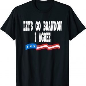 Lets Go Brandon I Agree Joe Biden Quote 2022 T-Shirt