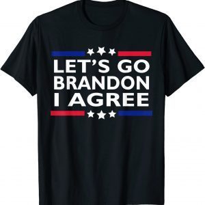 Lets Go Brandon I Agree ,Lets Go Brandon 2022 Shirt