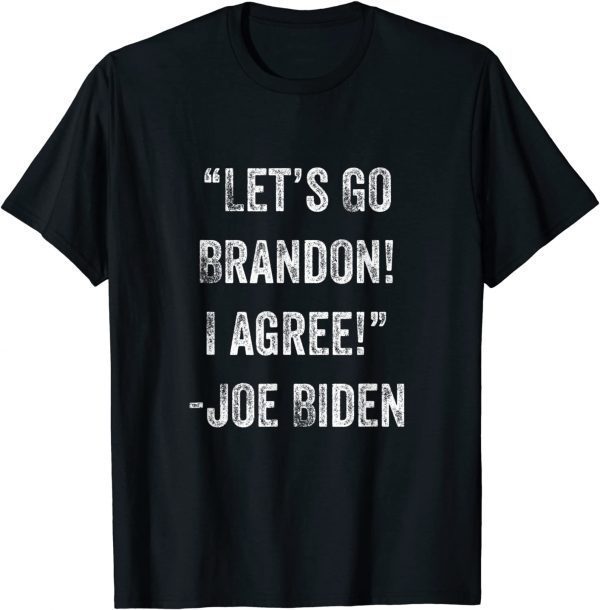 Let's Go Brandon I Agree Classic Shirt