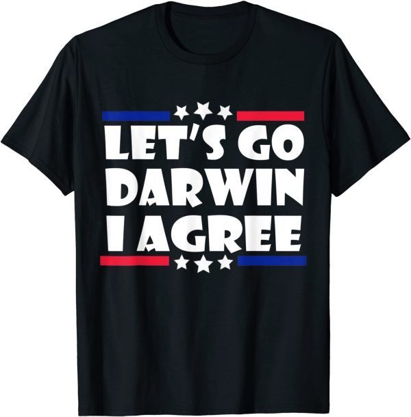 Lets Go Darwin I Agree 2022 Shirt