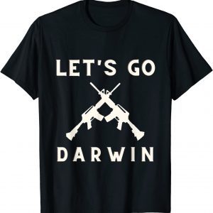 Lets Go Darwin & I Love Guns Classic Shirt