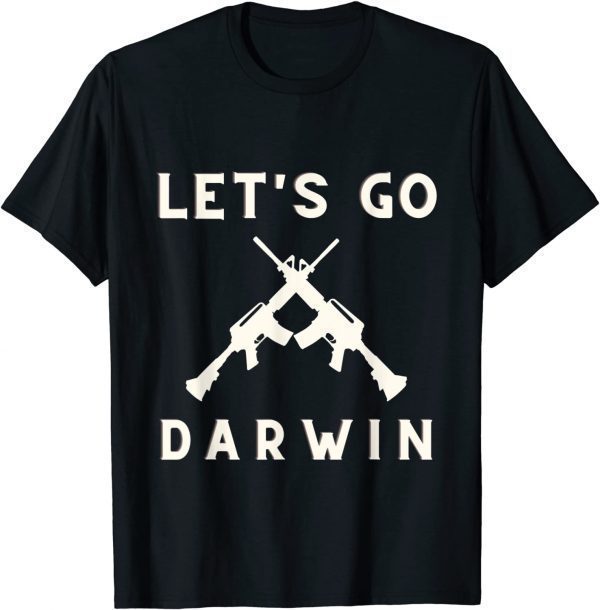 Lets Go Darwin & I Love Guns Classic Shirt