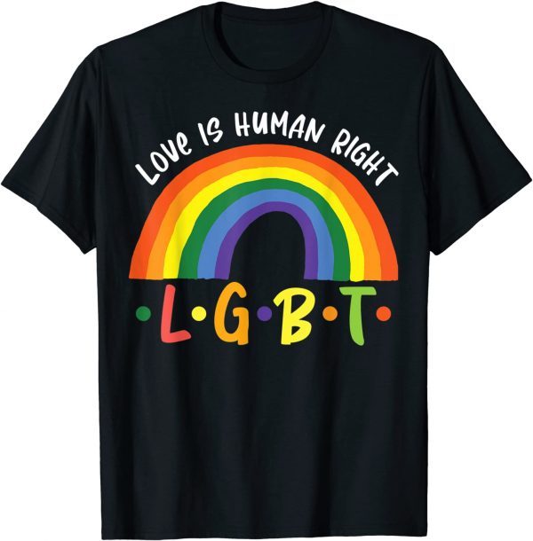 Love Is Human Right LGBT Pride Valentine's Day LGBT 2022 Shirt