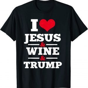 Love Jesus Wine Trump Religious Christian Faith Mom 2022 T-Shirt