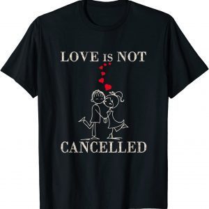 Love is not cancelled - Valentine's Day surprise T-Shirt