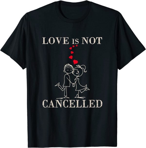 Love is not cancelled - Valentine's Day surprise T-Shirt