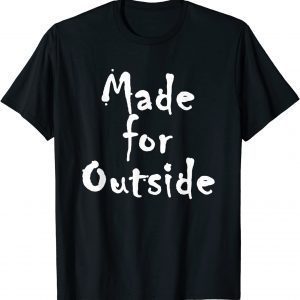 Made-for-Outside Healthy Motivational Inspirational 2022 Shirt