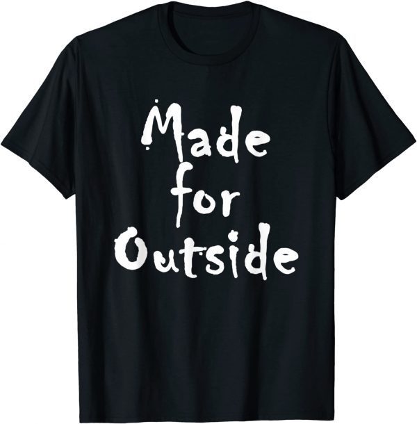 Made-for-Outside Healthy Motivational Inspirational 2022 Shirt