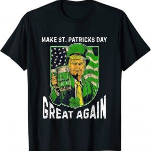 Make St Patrick Day Great Again Trump Drinking Beer Classic Shirt