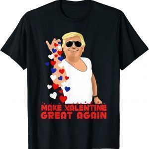 Make Valentine Great Again Trump Salt Valentines Day Hearts 2022 Shirt