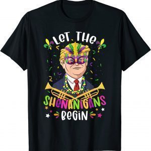 Mardi Gras Costume Let The Shenanigans Begin Trump Classic Shirt