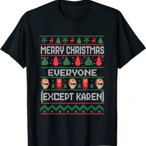 Merry Christmas Everyone Except Karen Ugly Classic Shirt