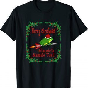 Merry Christmas! Meet Me Under The Missile Toad 2022 Shirt