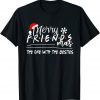 Merry Friendsmas The One With the Besties Christmas Friends Unisex T-Shirt