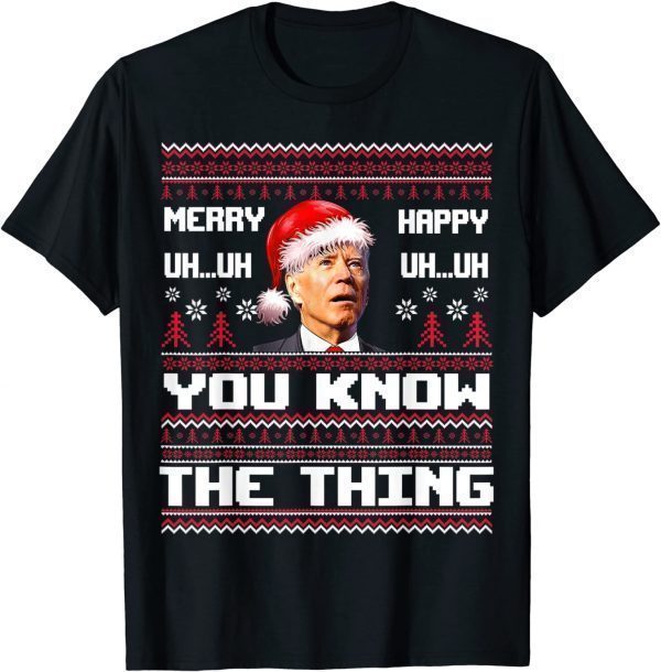 Merry Uh Uh You Know The Thing Ugly Sweater Santa Biden 2022 Shirt