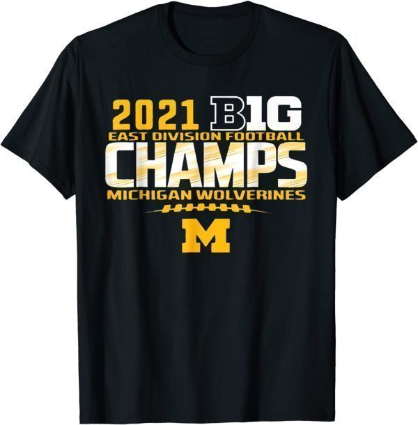 Michigan Big Ten 2021 East Division Champ Champions 2022 Shirt