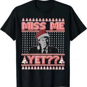 Miss Me Yet? Trump Ugly Christmas Sweater Republican Xmas Gift Shirt