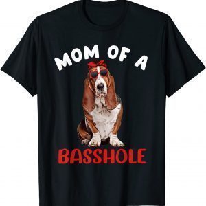 Mom of a Basshole Basset Hound Mom Dog Lover Owner Classic Shirt