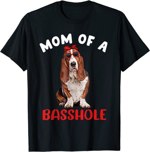 Mom of a Basshole Basset Hound Mom Dog Lover Owner Classic Shirt