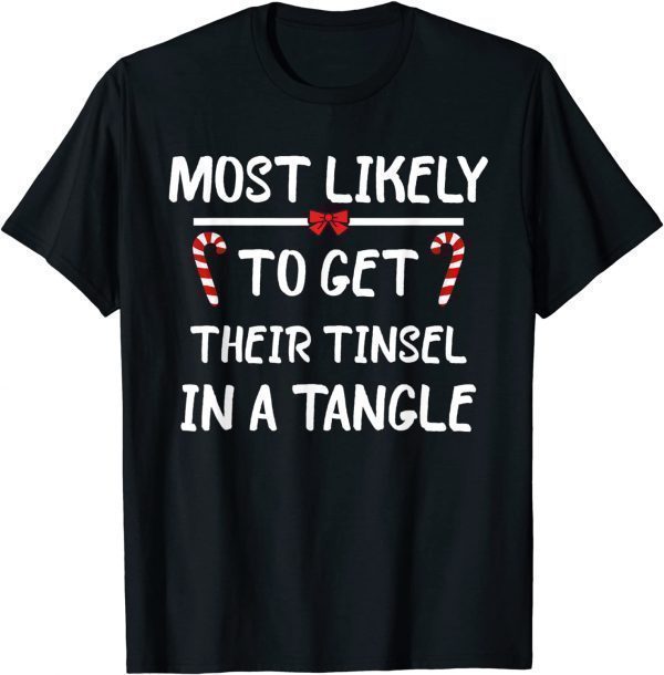 Most Likely To Christmas Get Their Tinsel In A Tangle Family Unisex Shirt