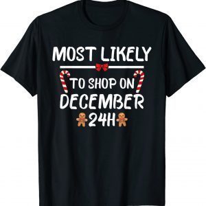 Most Likely To Christmas Shop On December 24 Matching Family 2022 Shirt