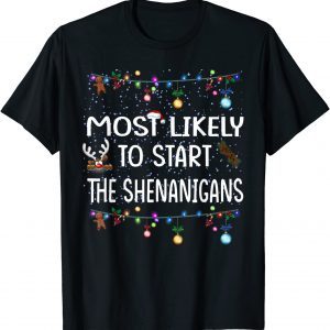 Most Likely To Start The Shenanigans 2022 Shirt