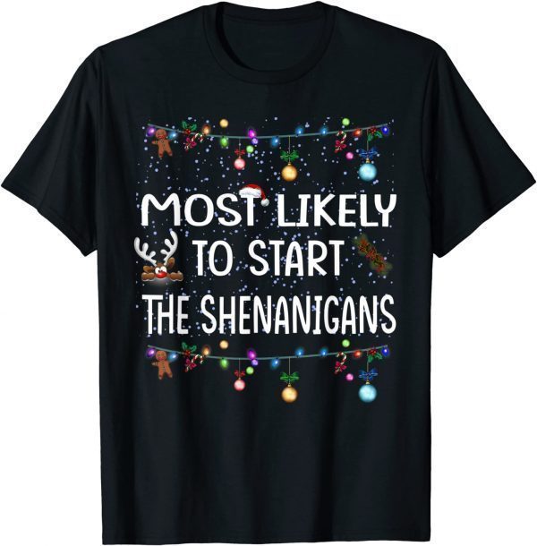 Most Likely To Start The Shenanigans 2022 Shirt