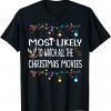 Most Likely To Watch All The Christmas Movie Classic Shirt