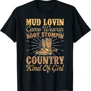 Mud Lovin Boot Stompin Country Kind Of Girl Cowgirl Rodeo 2022 T-Shirt