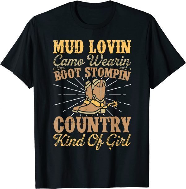 Mud Lovin Boot Stompin Country Kind Of Girl Cowgirl Rodeo 2022 T-Shirt