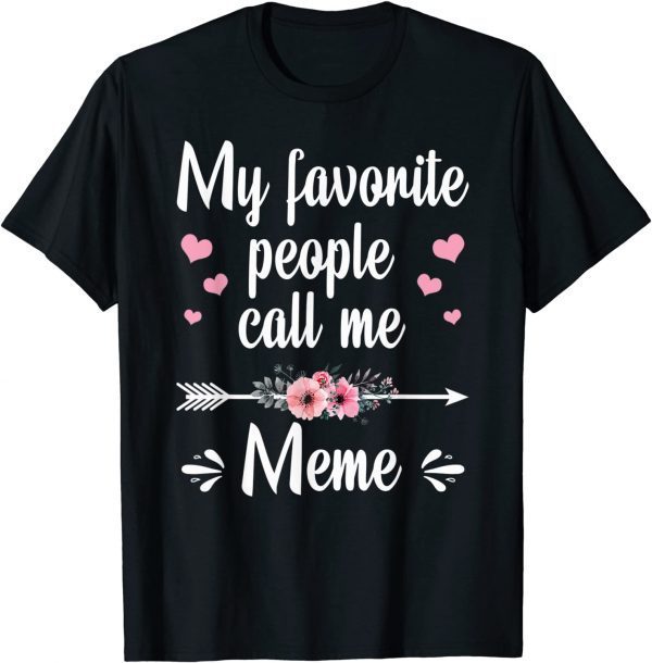 My Favorite People Call Me Meme Mother's Day T-Shirt