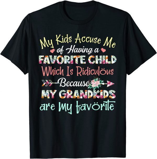 My Kids Accuse Me Of Having A Favorite Child Grandma T-Shirt