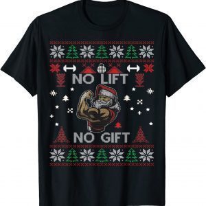 No Lift No Gift Santa Claus Ugly Christmas 2022 Shirt