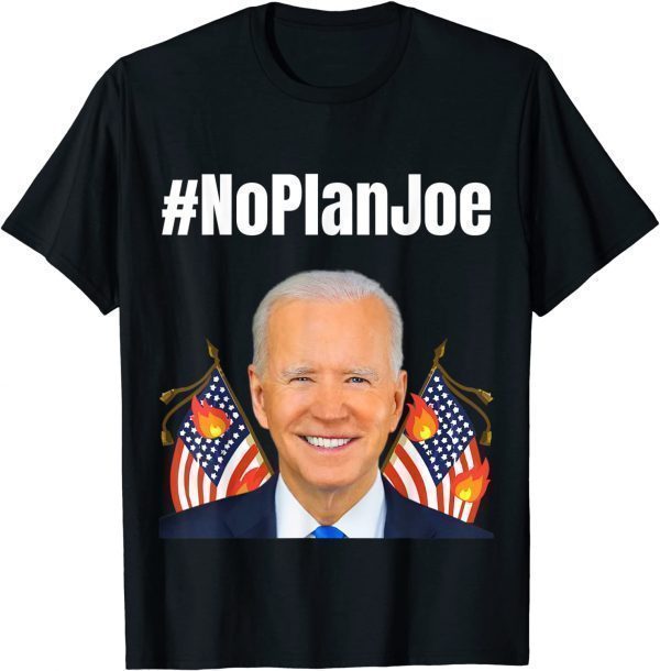 No Plan Joe Biden Hashtag President T-Shirt