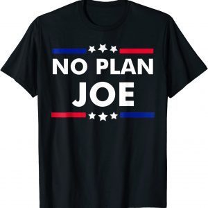 No Plan Joe Sarcastic Joe Biden 2022 Shirt