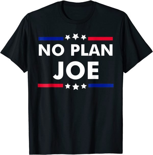 No Plan Joe Sarcastic Joe Biden 2022 Shirt