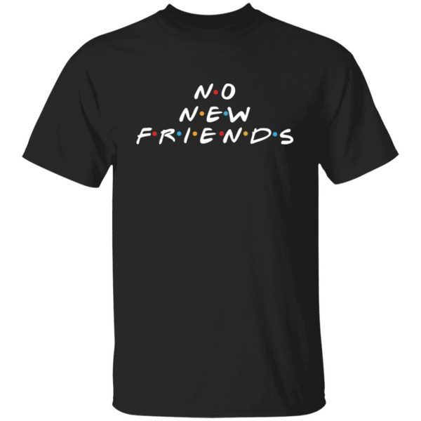 No new friends 2022 shirt