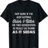 Not Sure If I'm Just Getting Older And Bitter Quote 2022 Shirt