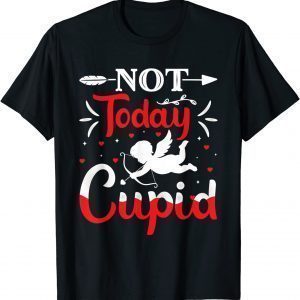 Not-Today Cupid Valentine's Day Cupid Lover 2022 T-Shirt