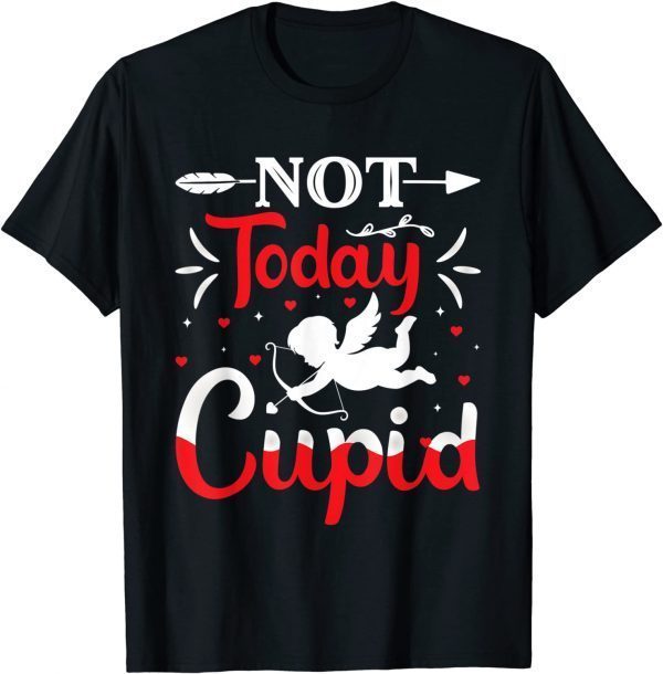 Not-Today Cupid Valentine's Day Cupid Lover 2022 T-Shirt