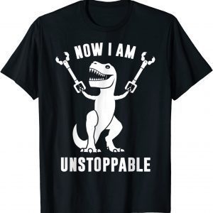 Now II Am Unstoppables T-Rex 2022 Shirt