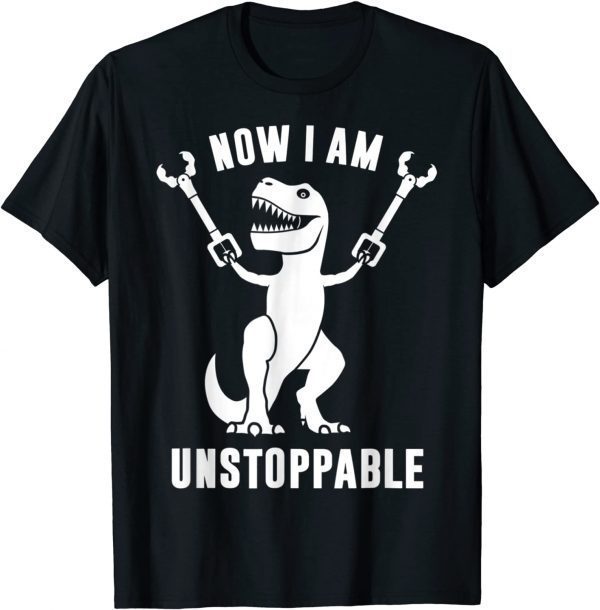 Now II Am Unstoppables T-Rex 2022 Shirt