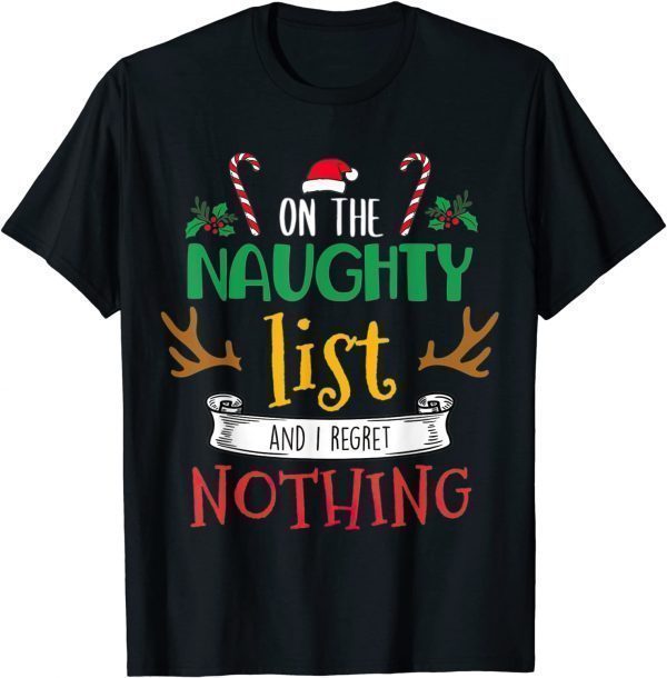 On The Naughty List And I Regret Nothing Xmas Classic Shirt